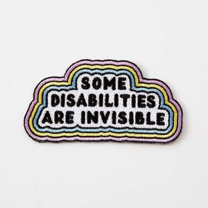 Some Disabilities Are Invisible Embroidered Iron On Patch