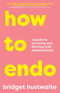 How To Endo - Bridget Hustwaite