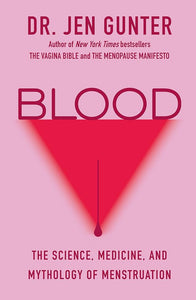 Blood: The science, medicine and mythology of menstruation - Dr Jen Gunter