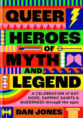 Queer Heroes of Myth and Legend - Dan Jones
