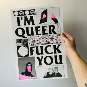 I'm Queer Fuck You A3 Print