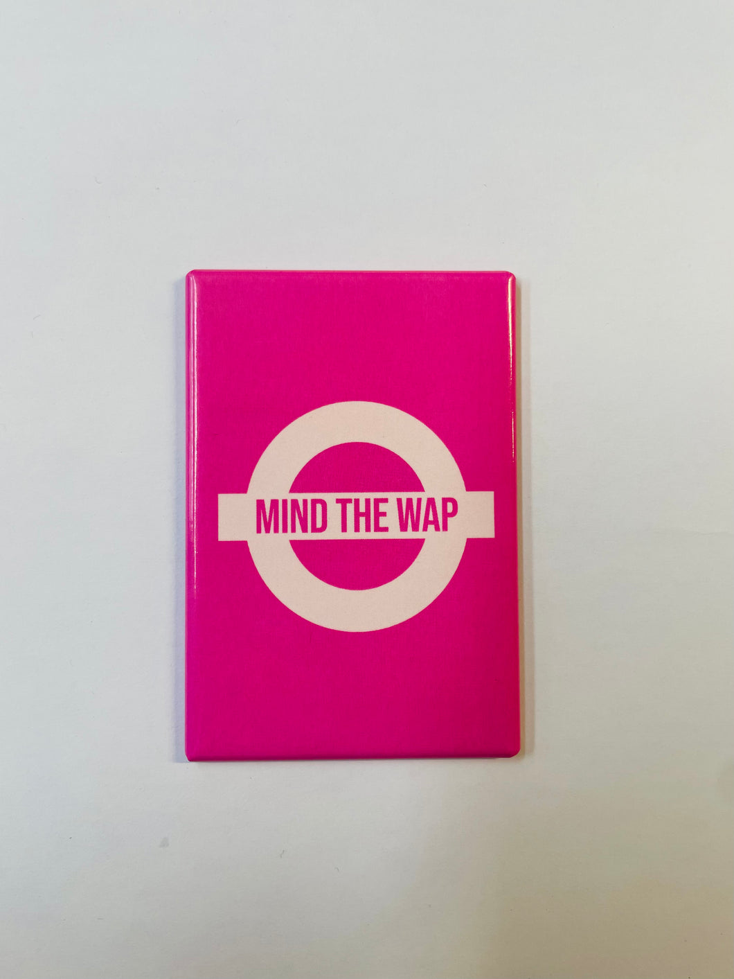 Mind the WAP Tinplate Magnet