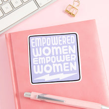 Load image into Gallery viewer, Empowered Women Empower Women Vinyl Sticker
