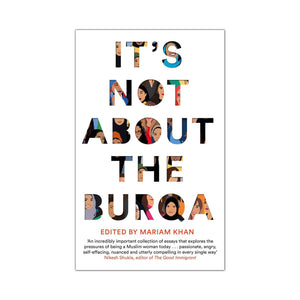 It’s Not About The Burqa - Mariam Khan