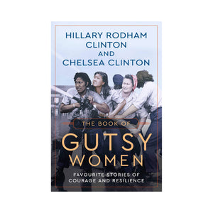 The Book Of Gutsy Women - Hillary and Chelsea Clinton