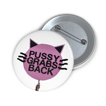 Load image into Gallery viewer, Pussy Grabs Back Pin Badge
