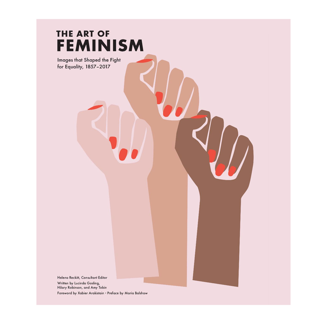 The Art of Feminism - L. Gosling, H. Robinson, A. Tobin