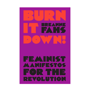 Burn It Down! - Breanne Fahs