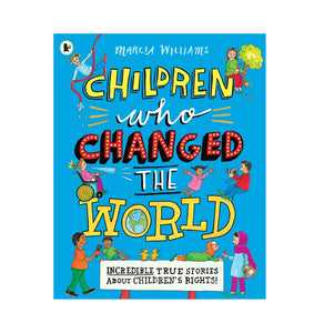 Children Who Changed the World - Marcia Williams
