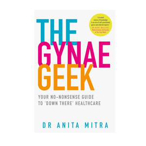The Gynae Geek - Dr Anita Mitra