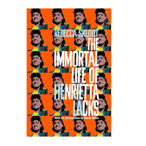 The Immortal Life of Henrietta Lacks - Rebecca Skloot
