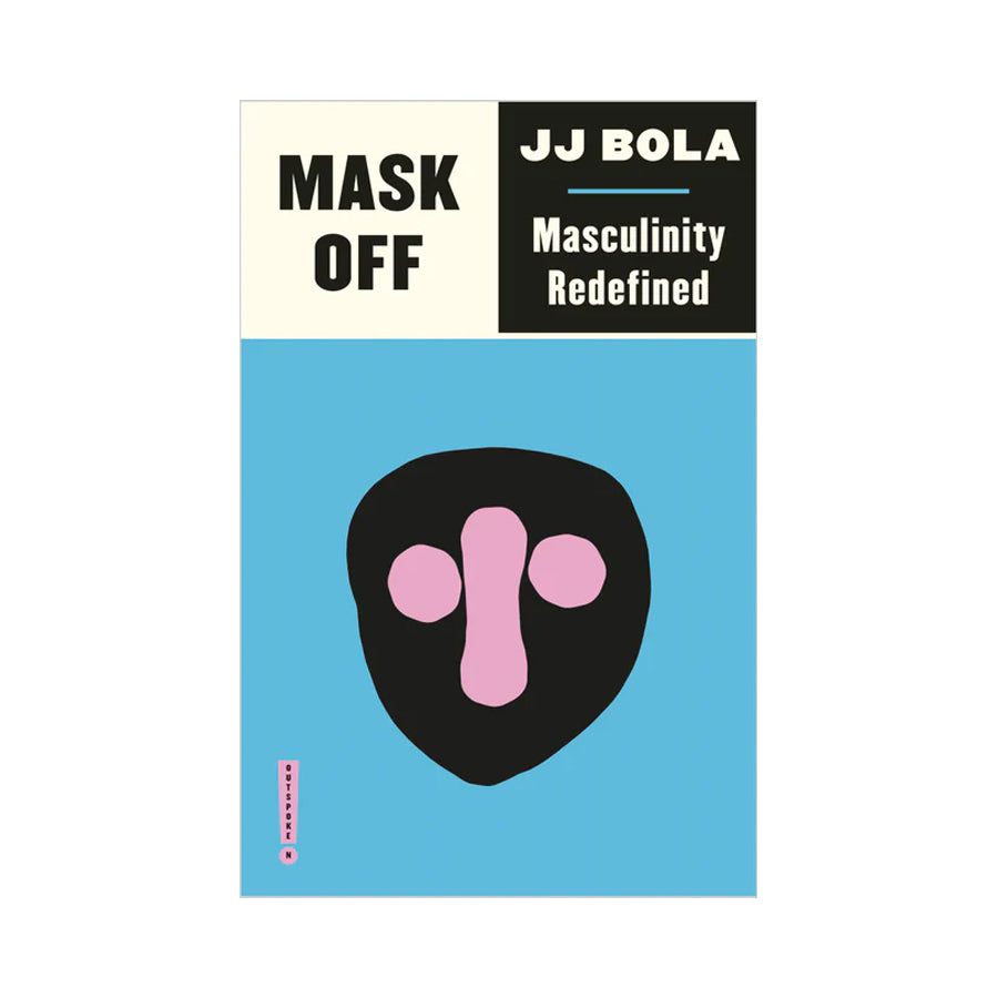Mask Off: Masculinity Redefined - JJ Bola