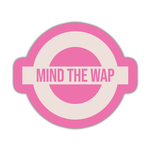 Mind the WAP Vinyl Sticker