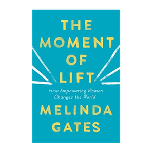 The Moment of Lift - Melinda Gates