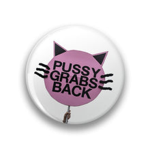 Load image into Gallery viewer, Pussy Grabs Back Pin Badge
