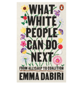 What White People Can Do Next - Emma Dabiri