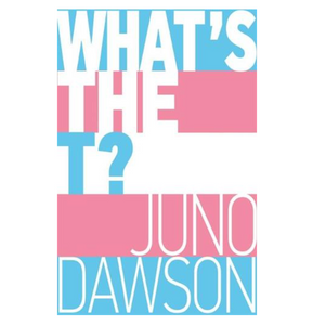 What's The T? - Juno Dawson