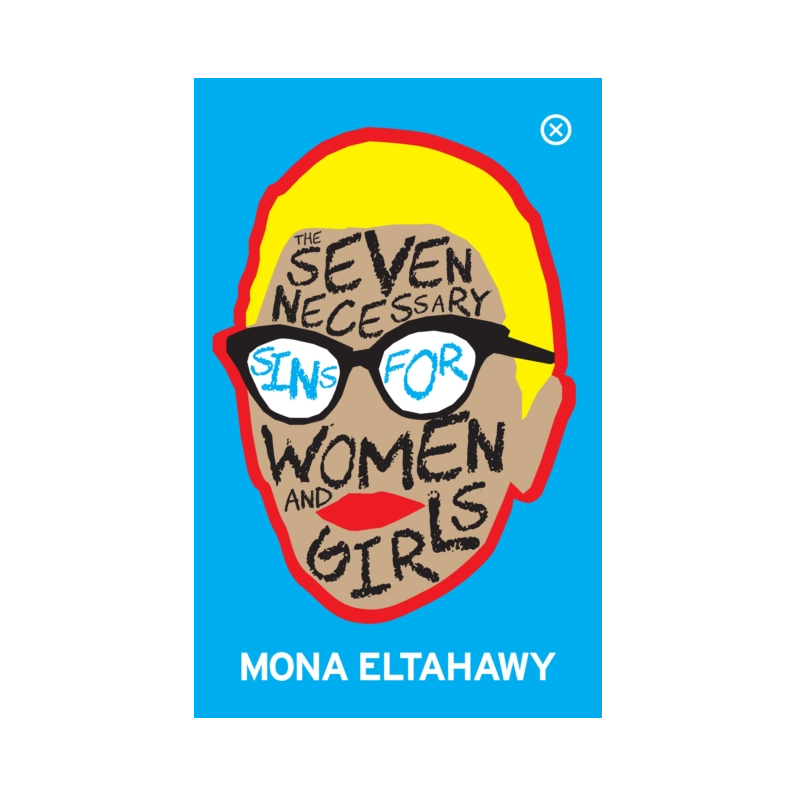 The Seven Necessary Sins For Women and Girls - Mona Eltahawy