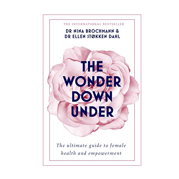 The Wonder Down Under - Dr Nina Brochmann, Dr Ellen Stokken Dahl