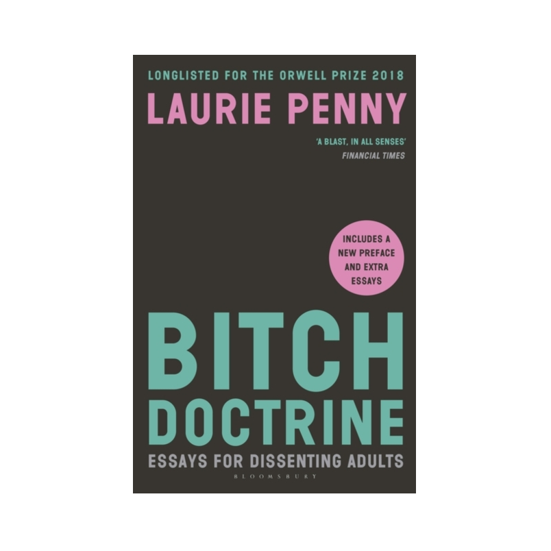 Bitch Doctrine: Essays for Dissenting Adults - Laurie Penny