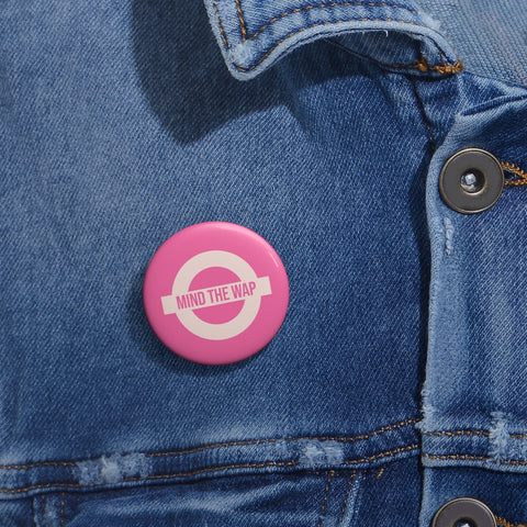 Mind the WAP Pin Badge