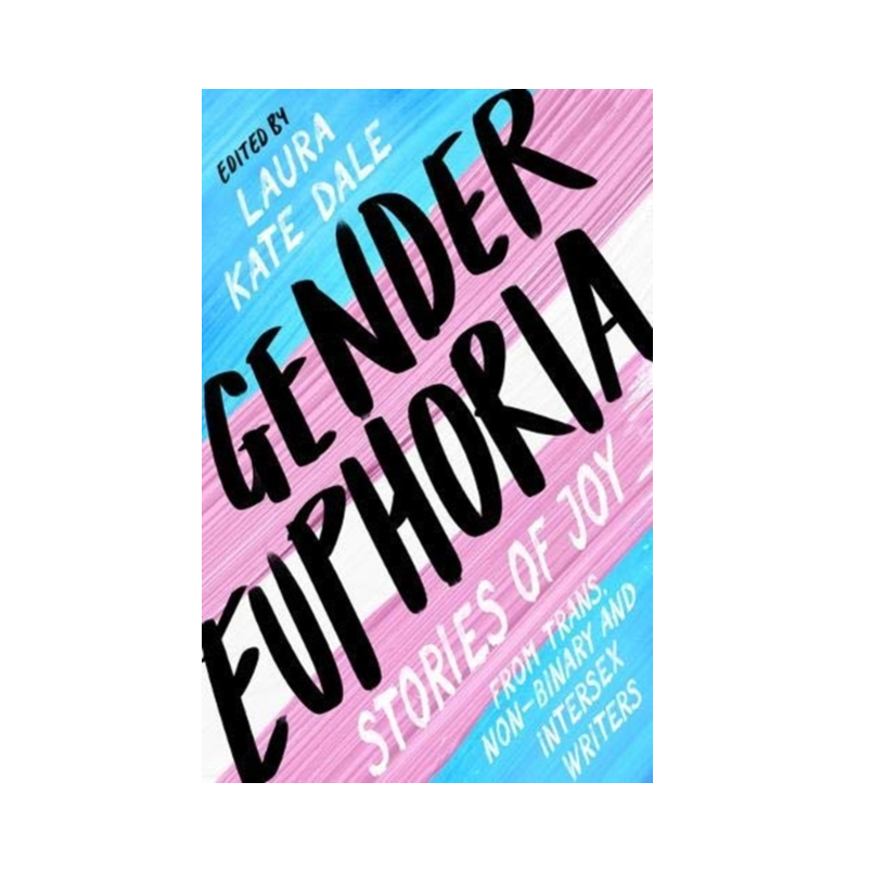 Gender Euphoria - Laura Kate Dale