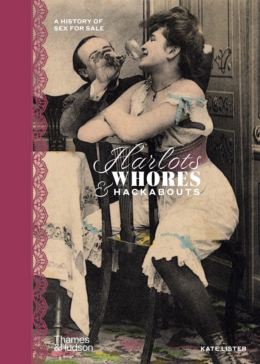 Harlots, Whores and Hackabouts: A History of Sex for Sale - Kate Lister