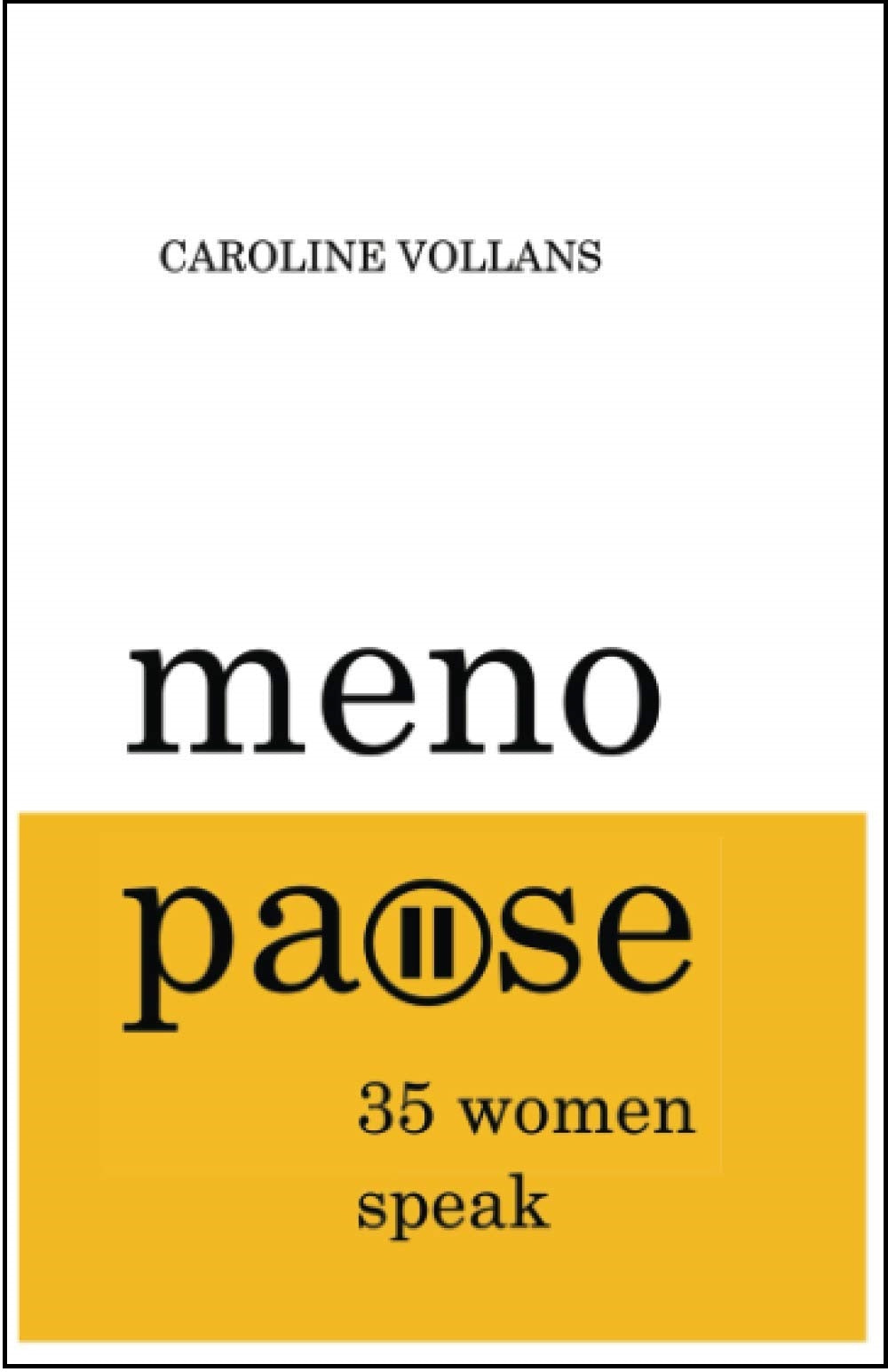 Menopause: 35 Women Speak - Caroline Vollans
