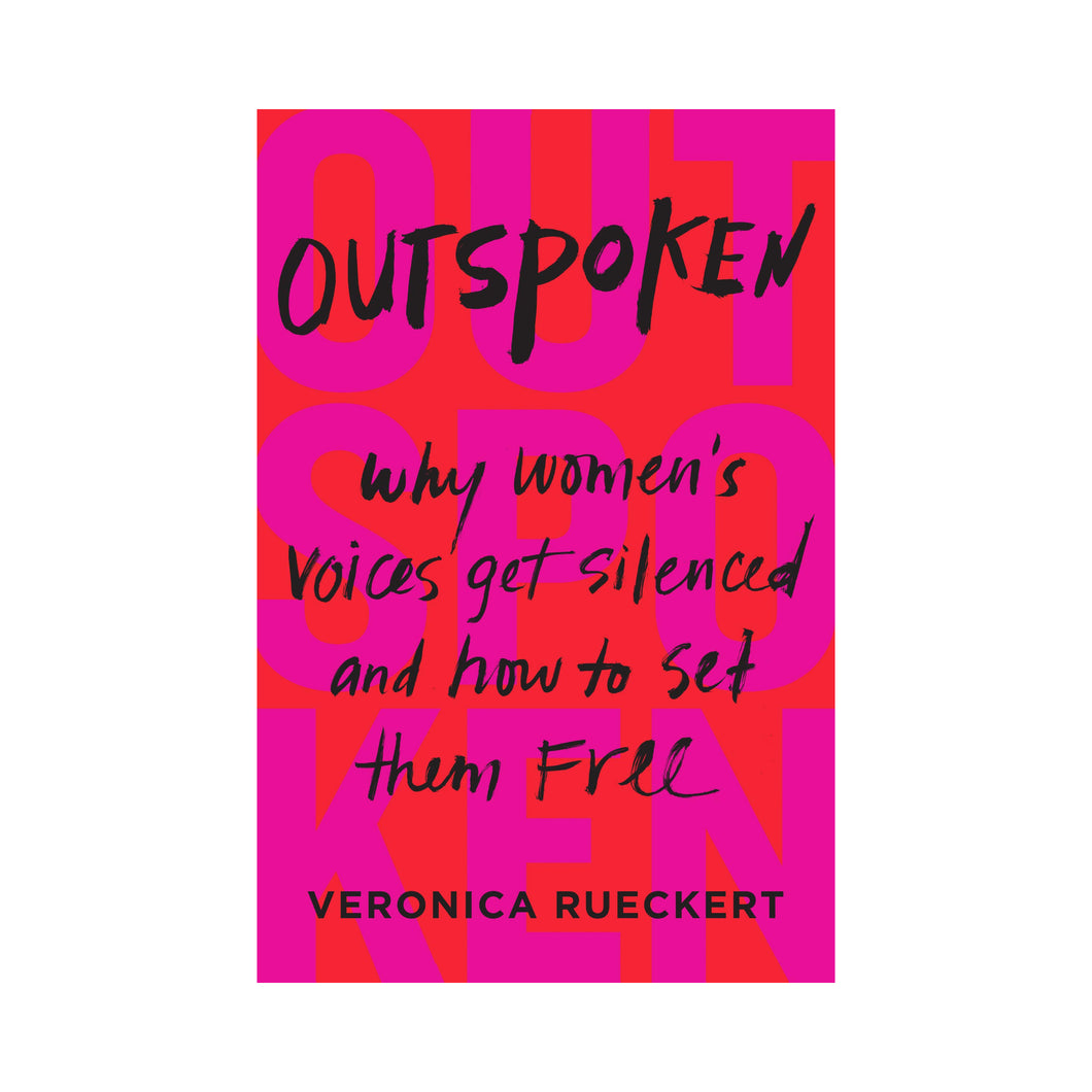 Outspoken: Why Women's Voices Get Silenced and How to Set Them Free - Veronica Rueckert