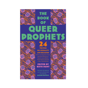 The Book Of Queer Prophets - Ruth Hunt