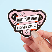 Load image into Gallery viewer, Mind Your Own F*cking Business Vinyl Sticker
