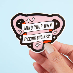 Mind Your Own F*cking Business Vinyl Sticker