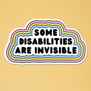 Some Disabilities Are Invisible Vinyl Sticker
