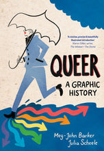 Load image into Gallery viewer, Queer: A Graphic History - Meg-John Barker and Julia Scheele
