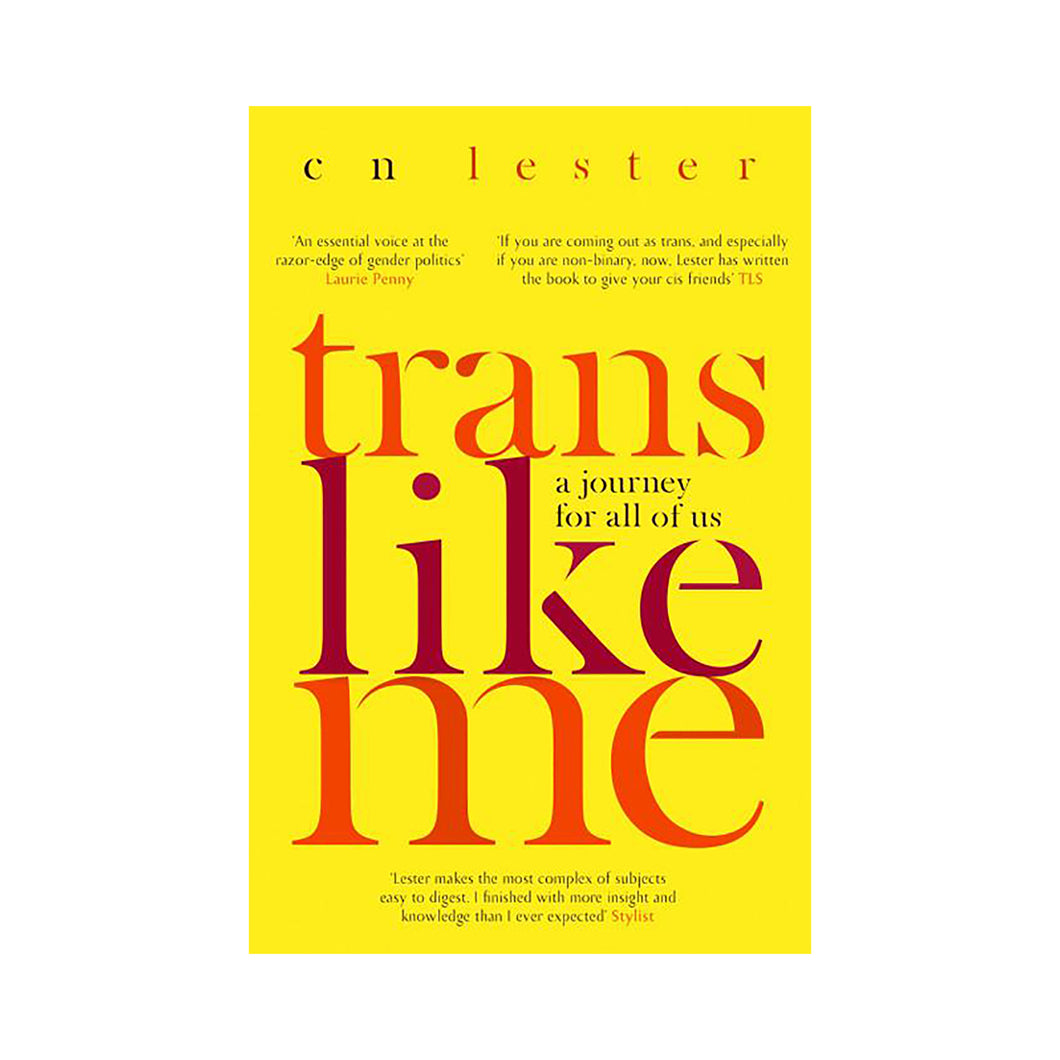 Trans Like Me - CN Lester