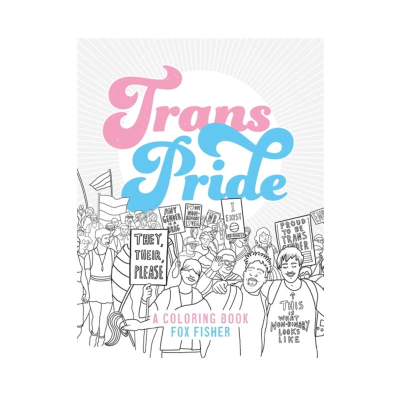 Trans Pride: A Coloring Book - Fox Fisher