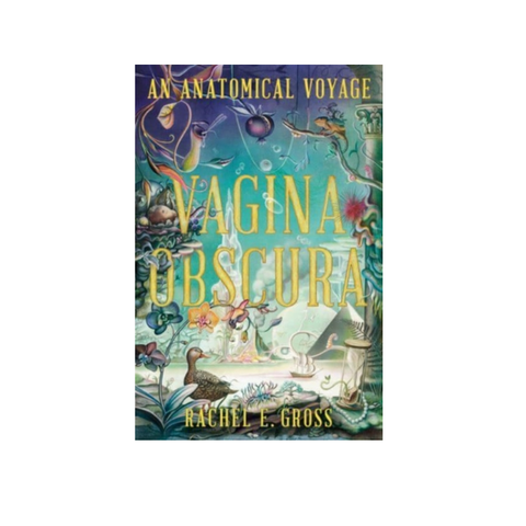 Vagina Obscura - Rachel Gross